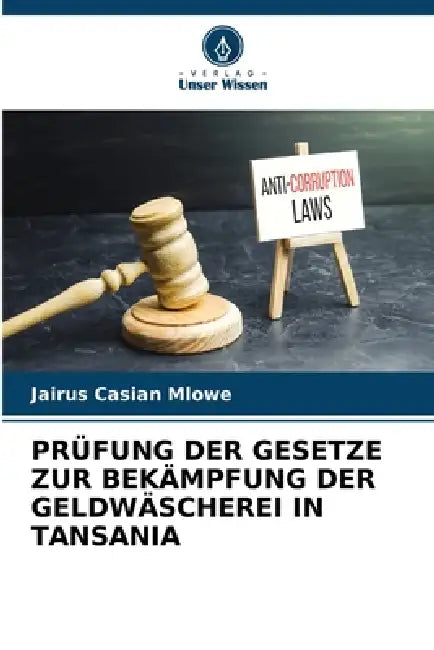 Prüfung Der Gesetze Zur Bekämpfung Der Geldwäscherei in Tansania by Jairus Casian Mlowe
