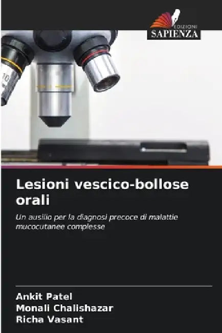 Lesioni vescico-bollose orali by Ankit Patel, Monali Chalishazar, Richa Vasant