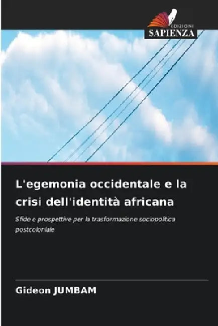 L'egemonia occidentale e la crisi dell'identità africana by Gideon Jumbam