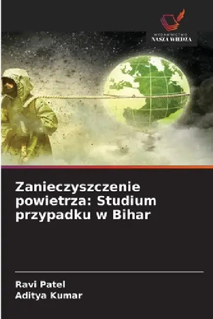 Zanieczyszczenie powietrza: Studium przypadku w Bihar by Ravi Patel, Aditya Kumar