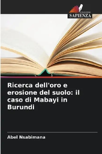 Ricerca dell'oro e erosione del suolo: il caso di Mabayi in Burundi by Abel Nsabimana