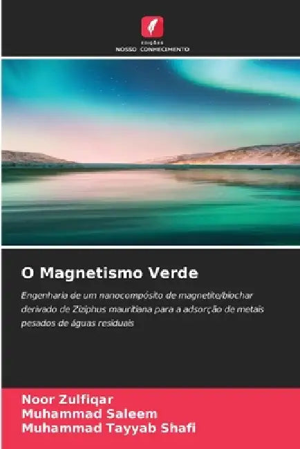 O Magnetismo Verde by Noor Zulfiqar, Muhammad Saleem, Muhammad Tayyab Shafi
