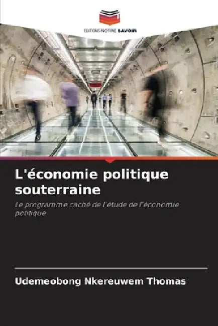 L'économie politique souterraine by Udemeobong Nkereuwem Thomas