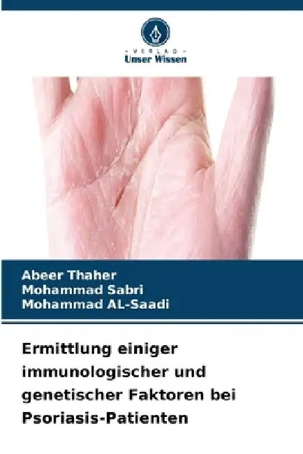 Ermittlung einiger immunologischer und genetischer Faktoren bei Psoriasis-Patienten by Abeer Thaher, Mohammad Sabri, Mohammad Al-Saadi