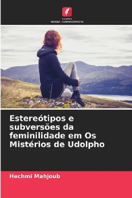 Estereótipos e subversões da feminilidade em Os Mistérios de Udolpho by Hechmi Mahjoub