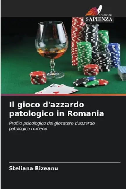 Il gioco d'azzardo patologico in Romania by Steliana Rizeanu
