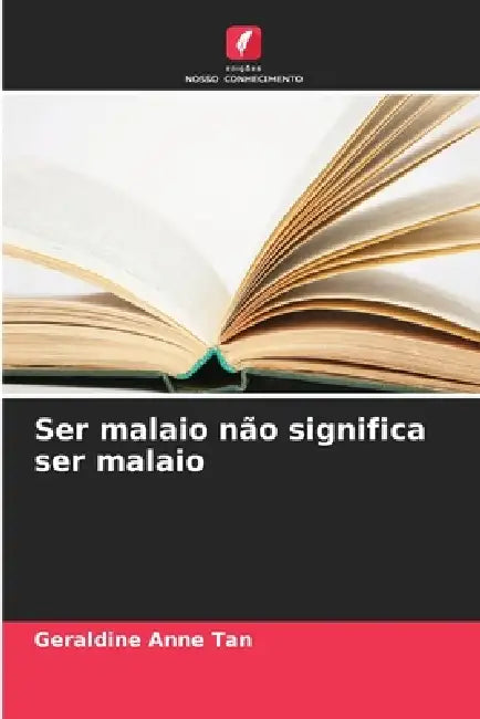 Ser malaio não significa ser malaio by Geraldine Anne Tan
