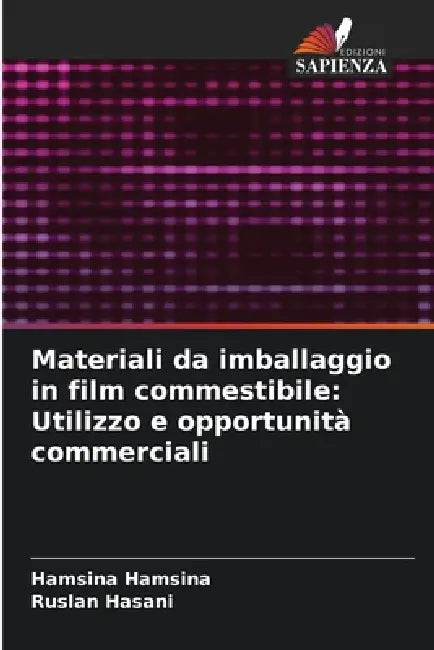 Materiali da imballaggio in film commestibile: Utilizzo e opportunità commerciali by Hamsina Hamsina, Ruslan Hasani