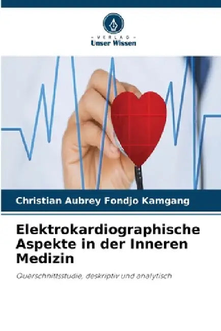 Elektrokardiographische Aspekte in der Inneren Medizin by Christian Aubrey Fondjo Kamgang