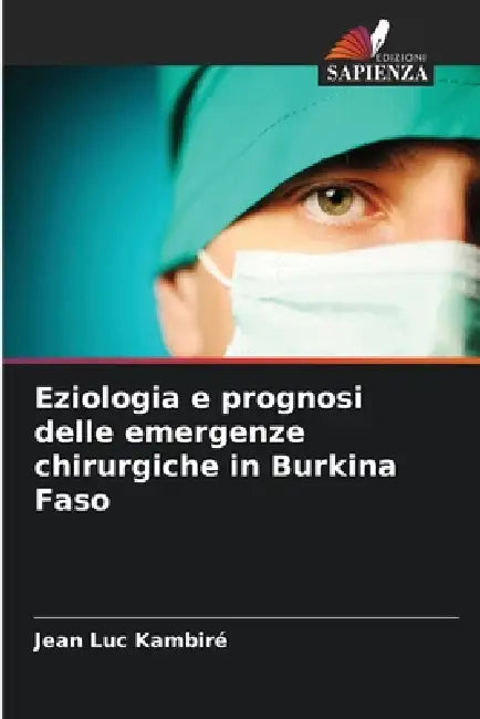 Eziologia e prognosi delle emergenze chirurgiche in Burkina Faso by Jean Luc Kambiré