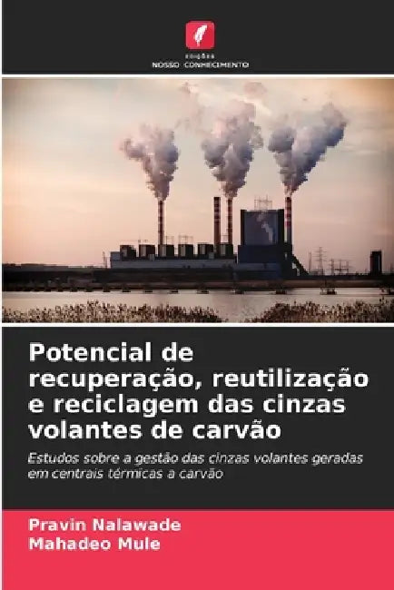 Potencial de recuperação, reutilização e reciclagem das cinzas volantes de carvão by Pravin Nalawade, Mahadeo Mule