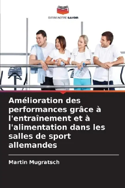 Amélioration des performances grâce à l'entraînement et à l'alimentation dans les salles de sport allemandes by Martin Mugratsch