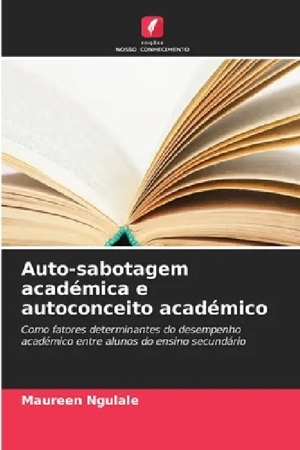Auto-sabotagem académica e autoconceito académico by Maureen Ngulale