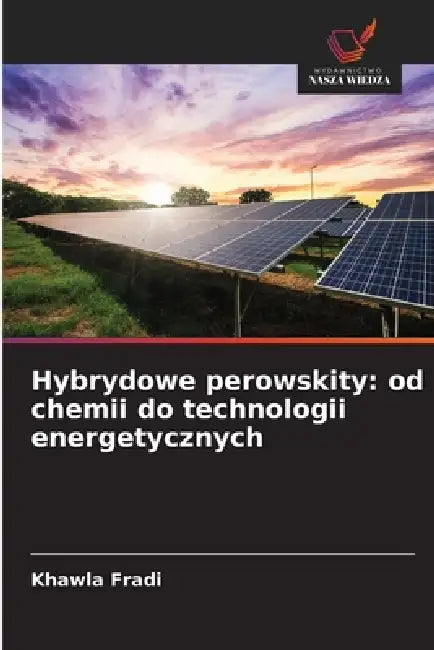 Hybrydowe perowskity: od chemii do technologii energetycznych by Khawla Fradi