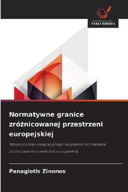 Normatywne granice zróżnicowanej przestrzeni europejskiej by Panagiotis Zinonos