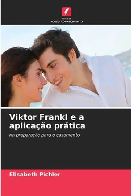 Viktor Frankl e a aplicação prática by Elisabeth Pichler