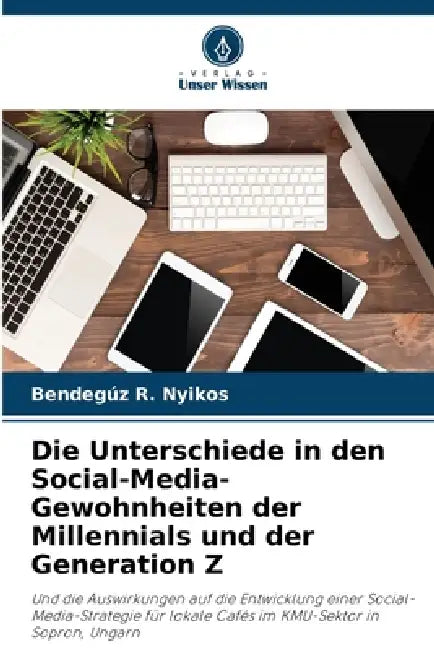 Die Unterschiede in den Social-Media-Gewohnheiten der Millennials und der Generation Z by Bendegúz R. Nyikos