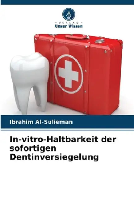 In-vitro-Haltbarkeit der sofortigen Dentinversiegelung by Ibrahim Al-Sulieman
