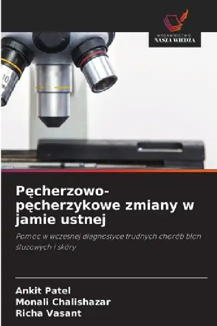 Pęcherzowo-pęcherzykowe zmiany w jamie ustnej by Ankit Patel, Monali Chalishazar, Richa Vasant