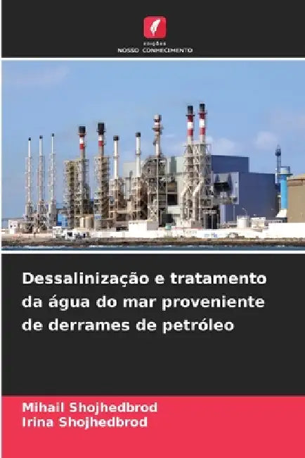 Dessalinização e tratamento da água do mar proveniente de derrames de petróleo by Mihail Shojhedbrod, Irina Shojhedbrod