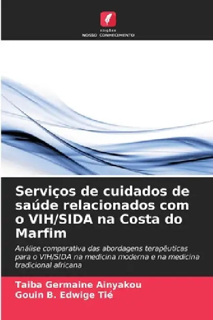 Serviços de cuidados de saúde relacionados com o VIH/SIDA na Costa do Marfim by Taiba Germaine Ainyakou, Gouin B. Edwige Tié