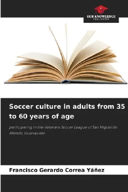 Soccer culture in adults from 35 to 60 years of age by Francisco Gerardo Correa Yáñez