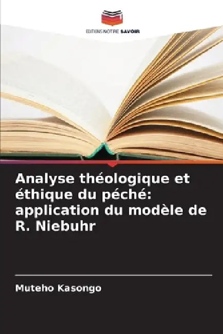 Analyse théologique et éthique du péché: application du modèle de R. Niebuhr by Muteho Kasongo