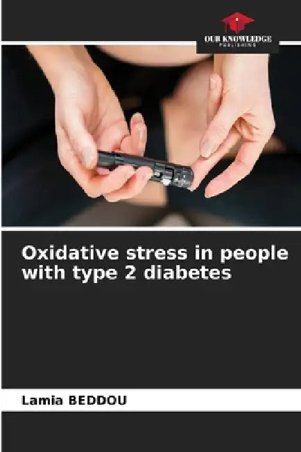Oxidative stress in people with type 2 diabetes by Lamia Beddou