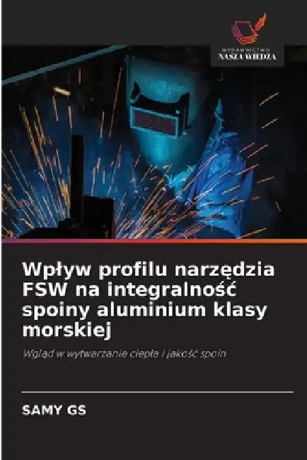 Wplyw profilu narzędzia FSW na integralnośc spoiny aluminium klasy morskiej by Samy Gs