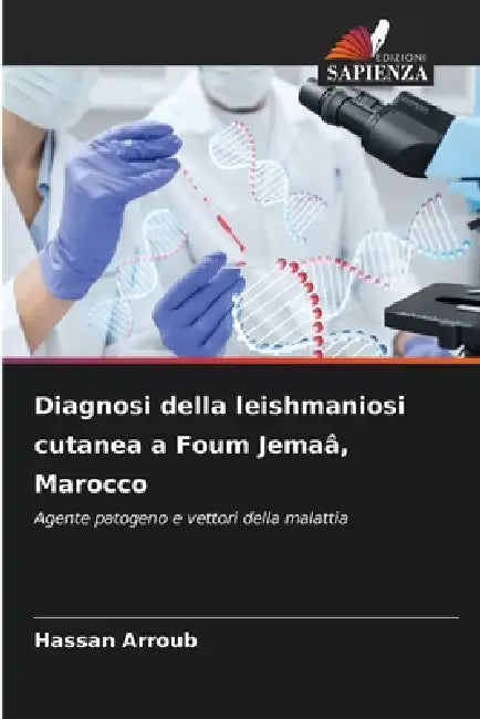 Diagnosi della leishmaniosi cutanea a Foum Jemaâ, Marocco by Hassan Arroub