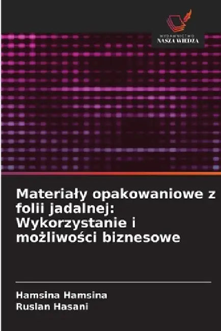 Materialy opakowaniowe z folii jadalnej: Wykorzystanie i możliwości biznesowe by Hamsina Hamsina, Ruslan Hasani