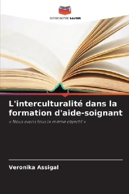 L'interculturalité dans la formation d'aide-soignant by Veronika Assigal