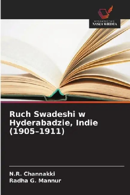 Ruch Swadeshi w Hyderabadzie, Indie (1905-1911) by N. R. Channakki, Radha G. Mannur