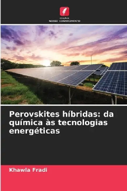 Perovskites híbridas: da química às tecnologias energéticas by Khawla Fradi