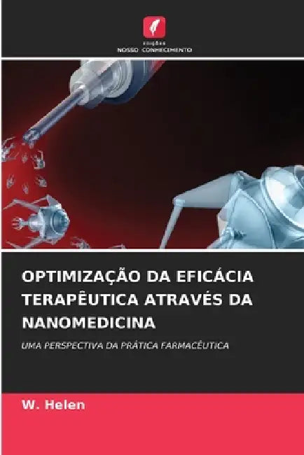 Optimização Da Eficácia Terapêutica Através Da Nanomedicina by W. Helen