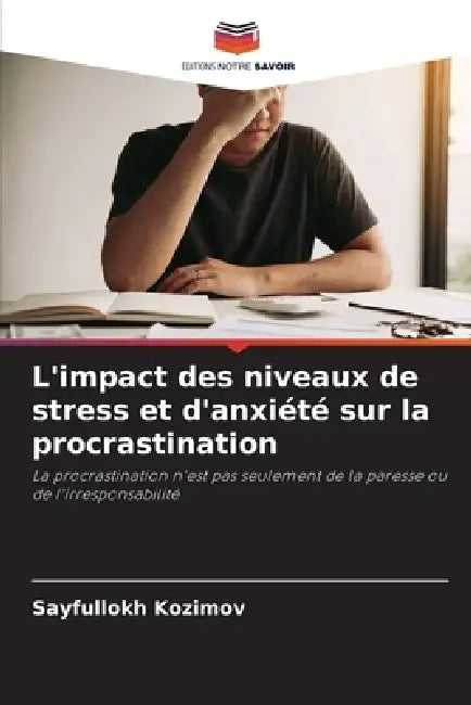 L'impact des niveaux de stress et d'anxiété sur la procrastination by Sayfullokh Kozimov