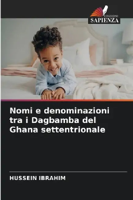 Nomi e denominazioni tra i Dagbamba del Ghana settentrionale by Hussein Ibrahim