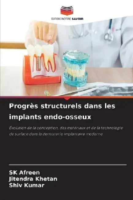 Progrès structurels dans les implants endo-osseux by Sk Afreen, Jitendra Khetan, Shiv Kumar