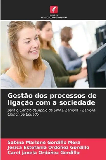 Gestão dos processos de ligação com a sociedade by Sabina Marlene Gordillo Mera, Jesica Estefania Ordóñez Gordillo, Carol Janela Ordoñez Gordillo