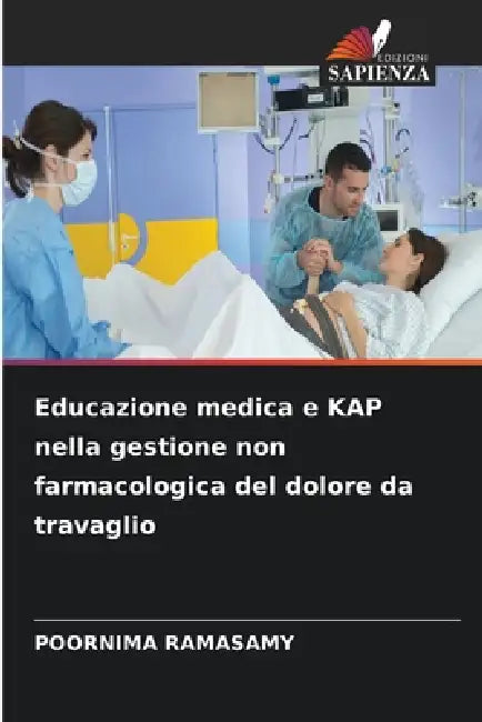 Educazione medica e KAP nella gestione non farmacologica del dolore da travaglio by Poornima Ramasamy