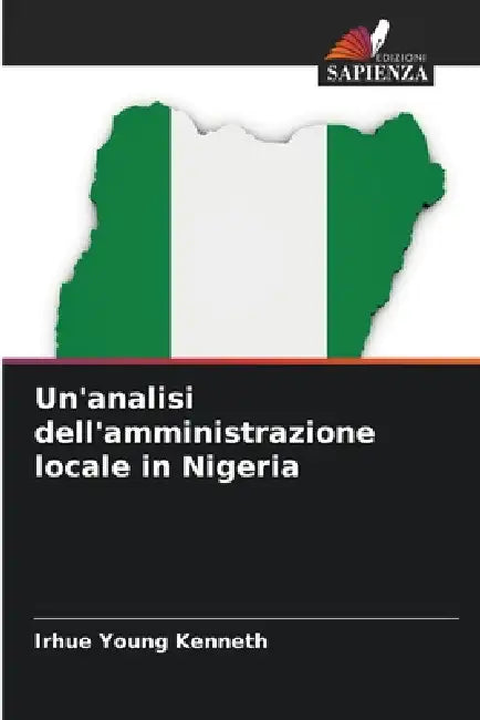 Un'analisi dell'amministrazione locale in Nigeria by Irhue Young Kenneth
