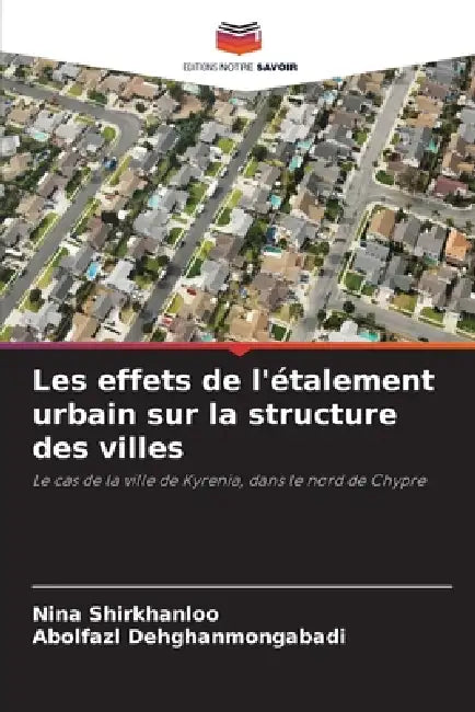 Les effets de l'étalement urbain sur la structure des villes by Nina Shirkhanloo, Abolfazl Dehghanmongabadi