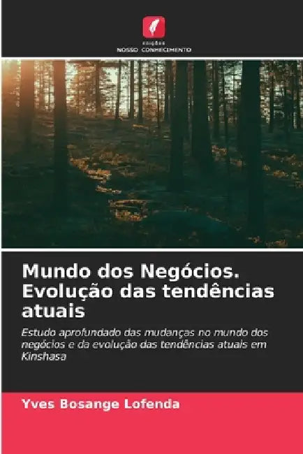 Mundo dos Negócios. Evolução das tendências atuais by Yves Bosange Lofenda