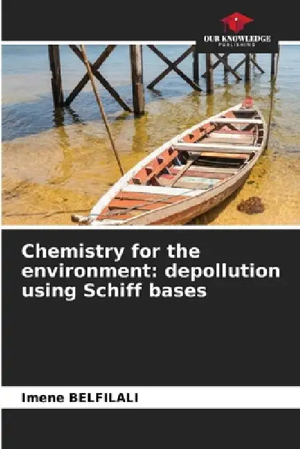 Chemistry for the environment: depollution using Schiff bases by Imene Belfilali
