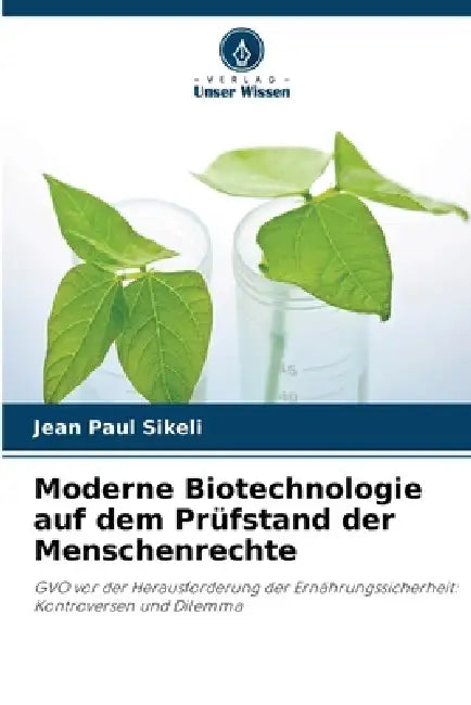 Moderne Biotechnologie auf dem Prüfstand der Menschenrechte by Jean Paul Sikeli