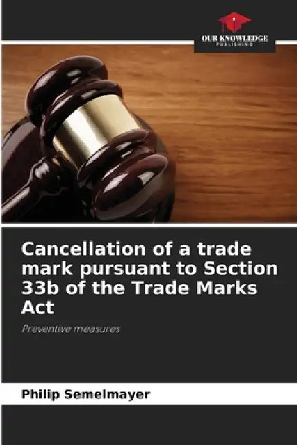 Cancellation of a trade mark pursuant to Section 33b of the Trade Marks Act by Philip Semelmayer