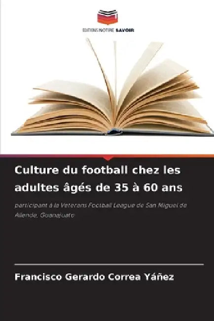 Culture du football chez les adultes âgés de 35 à 60 ans by Francisco Gerardo Correa Yáñez