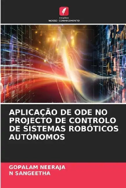 Aplicação de Ode No Projecto de Controlo de Sistemas Robóticos Autónomos by Gopalam Neeraja, N. Sangeetha
