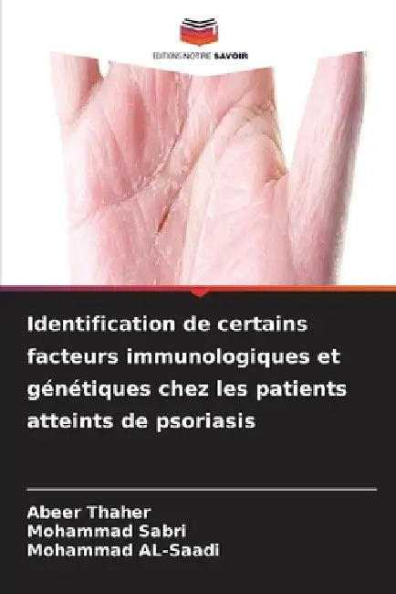 Identification de certains facteurs immunologiques et génétiques chez les patients atteints de psoriasis by Abeer Thaher, Mohammad Sabri, Mohammad Al-Saadi