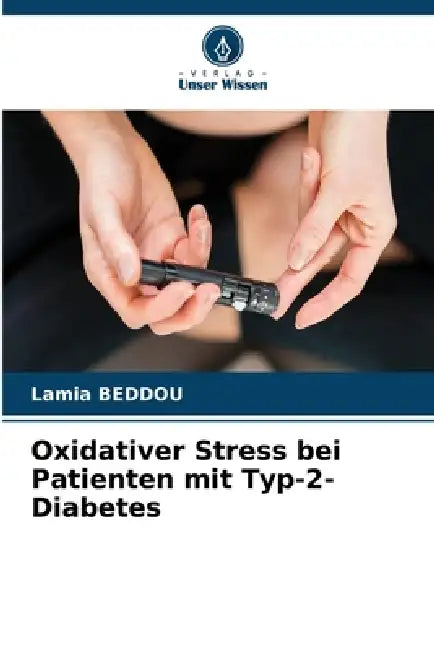 Oxidativer Stress bei Patienten mit Typ-2-Diabetes by Lamia Beddou